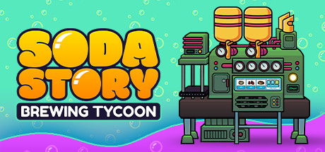 苏打水物语:酿造大亨/Soda Story - Brewing Tycoon