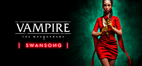 吸血鬼：化装舞会 - 绝唱/Vampire: The Masquerade – Swansong