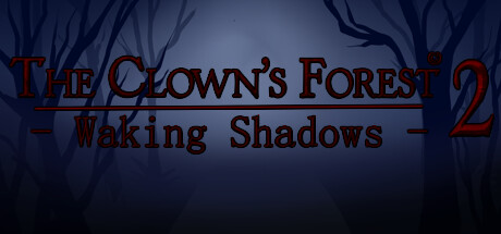 小丑的森林2：唤醒阴影/The Clown’s Forest 2: Waking Shadows