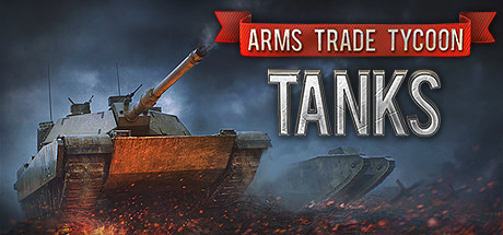 军火贸易大亨：坦克/Arms Trade Tycoon: Tanks(V20240206)