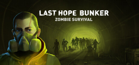 最后的希望地堡：僵尸生存/Last Hope Bunker: Zombie Survival