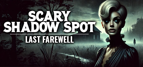 恐怖暗影：最后的告别/Scary Shadow Spot: Last Farewell