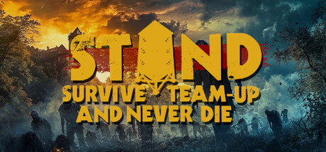 STAND：生存，团队合作，永不死亡/STAND: Survive, Team-up, And Never Die