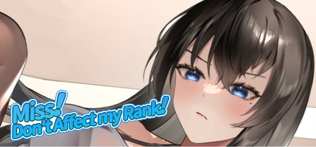 小姐！别耽误我上分！/Miss！Don’t Affect my Rank