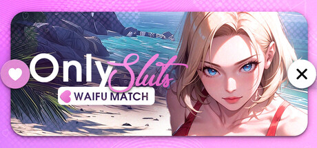 OnlySluts:老婆匹配/OnlySluts: WAIFU MATCH 💖