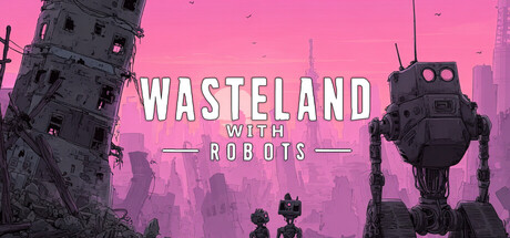 机器人废土/Wasteland with Robots