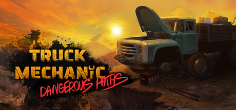 卡车机械师:危险道路/Truck Mechanic: Dangerous Paths
