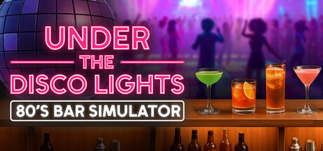 迪斯科灯光下:80年代酒吧模拟器/Under the Disco Lights - 80's Bar Simulator