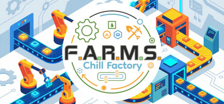 F.A.R.M.S.:悠闲工厂/F.A.R.M.S.: Chill Factory