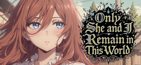 这个世界只剩下我和她/Only She and I Remain in This World