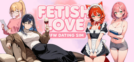恋物癖之爱:成人约会模拟游戏/Fetish Love: NSFW Dating Sim
