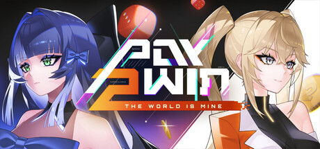 付费获胜:世界是我的/Pay 2 Win: The World is Mine