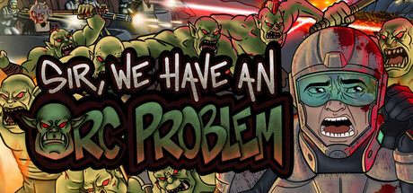 长官，兽人大军冲上来了/Sir, We Have an Orc Problem