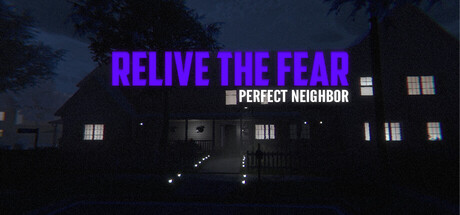 重温恐惧 - 完美邻居/Relive the Fear - Perfect Neighbor
