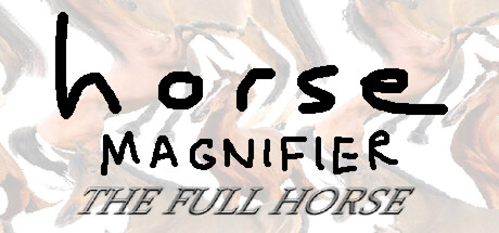 马匹放大镜：完整马/Horse Magnifier: The Full Horse