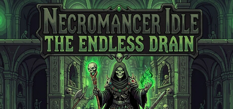 放置死灵法师:无尽枯竭/Necromancer Idle: The Endless Drain