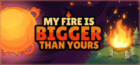 我的火比你的大/My Fire Is Bigger Than Yours